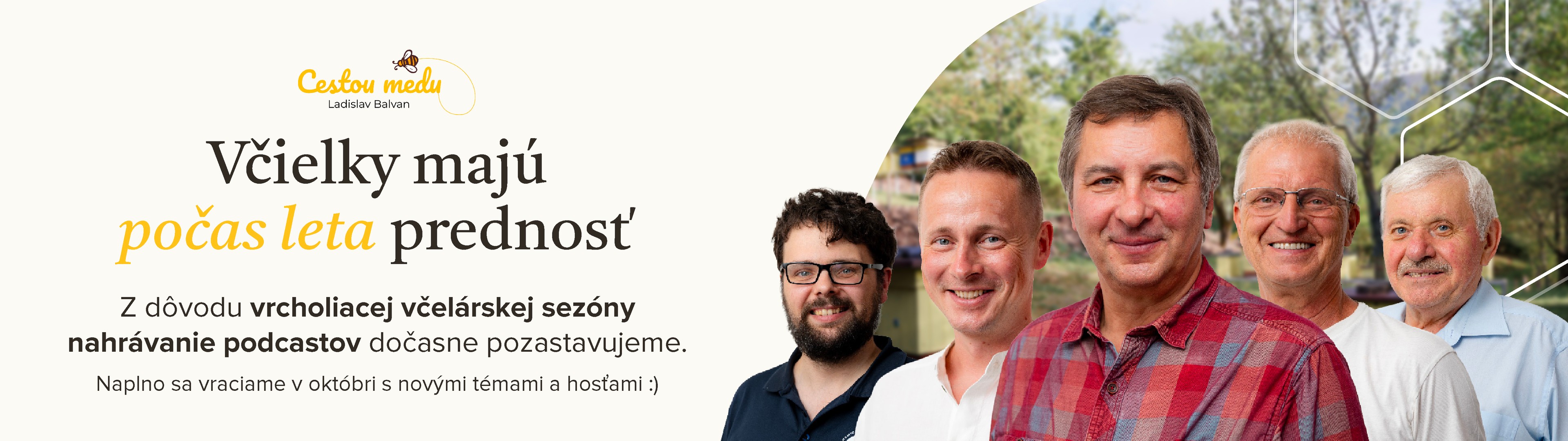 Včielky majú počas leta prednosť — nahrávanie podcastov dočasne pozastavujeme, vraciame sa v októbri.